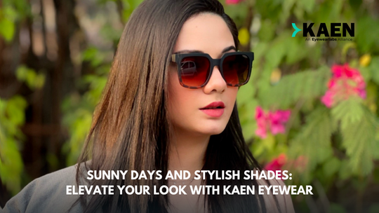 Sunny Days and Stylish Shades: Elevate Your Look with Kaen Eyewear