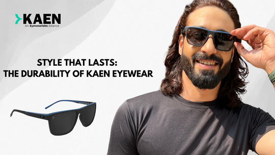 Style That Lasts: The Durability of Kaen Eyewear